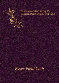 Essex naturalist: being the journal of the Essex Field Club. 7