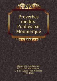 Proverbes inedits. Publies par Monmerque