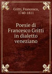 Poesie di Francesco Gritti in dialetto veneziano