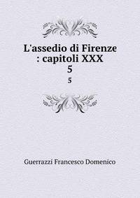 L'assedio di Firenze : capitoli XXX