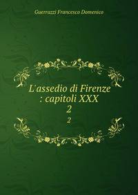 L'assedio di Firenze : capitoli XXX