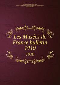 Les Muses de France bulletin. 1910