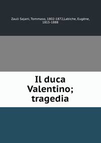Il duca Valentino; tragedia