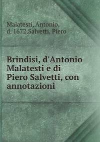 Brindisi, d'Antonio Malatesti e di Piero Salvetti, con annotazioni