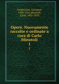 Opere. Nuovamente raccolte e ordinate a cura di Carlo Minutoli. 1