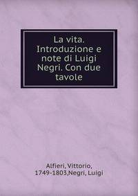 La vita. Introduzione e note di Luigi Negri. Con due tavole
