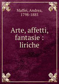 Arte, affetti, fantasie : liriche