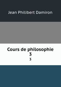 Cours de philosophie. 3