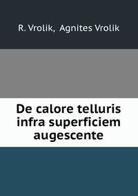 De calore telluris infra superficiem augescente