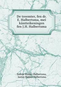 De treemter, fen dr. E. Halbertsma, mei kantteikeningen fen J.H. Halbertsma