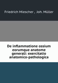De inflammatione ossium eorumque anatome generali: exercitatio anatomico-pathologica