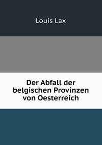 Der Abfall der belgischen Provinzen von Oesterreich