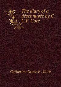 The diary of a desennuyee by C.G.F. Gore.