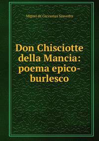 Don Chisciotte della Mancia: poema epico-burlesco