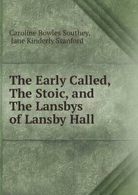 The Early Called, The Stoic, and The Lansbys of Lansby Hall