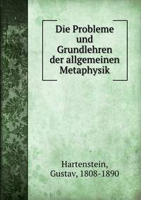 Die Probleme und Grundlehren der allgemeinen Metaphysik