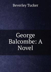 George Balcombe: A Novel