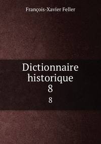 Dictionnaire historique. 8