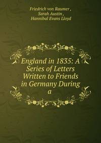 England in 1835: A Series of Letters Written to Friends in Germany During a .
