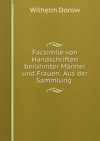 Facsimile von Handschriften beruhmter Manner und Frauen: Aus der Sammlung .