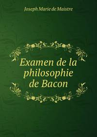 Examen de la philosophie de Bacon