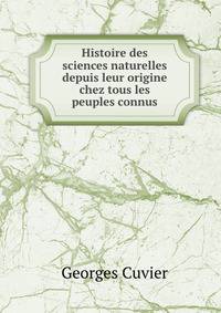 Histoire des sciences naturelles depuis leur origine chez tous les peuples connus