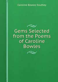Gems Selected from the Poems of Caroline Bowles