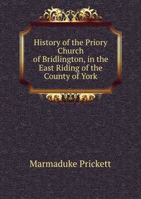 History of the Priory Church of Bridlington, in the East Riding of the County of York