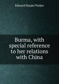 Burma, with special reference to her relations with China