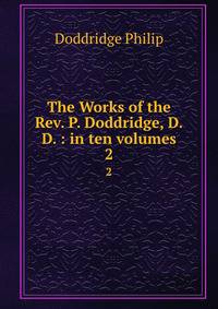 The Works of the Rev. P. Doddridge, D.D. : in ten volumes. 2