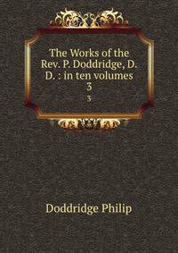 The Works of the Rev. P. Doddridge, D.D. : in ten volumes. 3