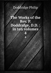 The Works of the Rev. P. Doddridge, D.D. : in ten volumes. 4
