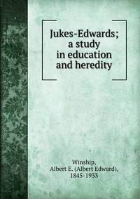 Jukes-Edwards; a study in education and heredity