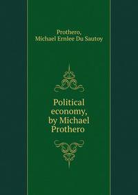 Political economy, by Michael Prothero