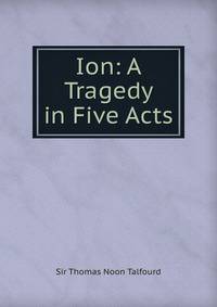 Ion: A Tragedy in Five Acts