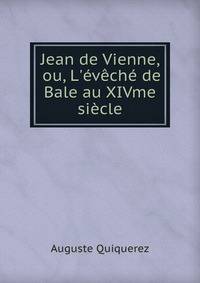 Jean de Vienne, ou, L'?v?ch? de Bale au XIVme si?cle