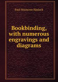 Bookbinding, with numerous engravings and diagrams