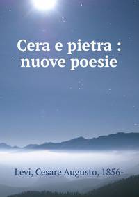 Cera e pietra : nuove poesie