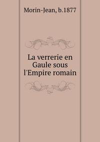 La verrerie en Gaule sous l'Empire romain