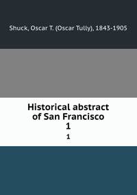 Historical abstract of San Francisco. 1
