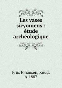 Les vases sicyoniens : etude archeologique