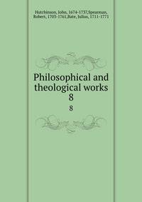 Philosophical and theological works. 8