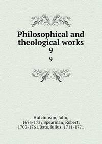 Philosophical and theological works. 9
