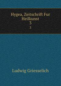 Hygea, Zeitschrift Fur Heilkunst. 3