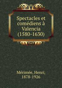 Spectacles et comediens a Valencia (1580-1630)
