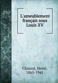 L'ameublement fran?ais sous Louis XV