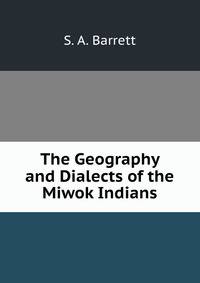 The Geography and Dialects of the Miwok Indians
