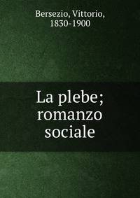 La plebe; romanzo sociale