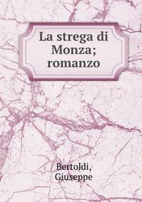 La strega di Monza; romanzo