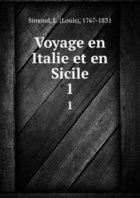 Voyage en Italie et en Sicile. 1